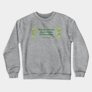 Love and Study Nature - a quote Crewneck Sweatshirt